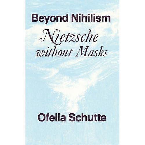 Nihilisme au-delà : Nietzsche sans masques