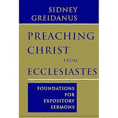 Preaching Christ from Ecclesiastes: Foundations for Expository Sermons