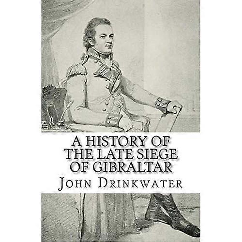 A History of the Late Siege of Gibraltar