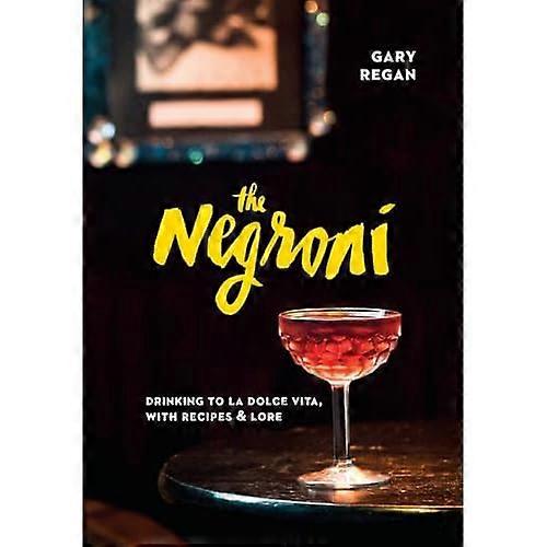 Le Negroni : Boire à La Dolce Vita, avec recettes & Lore