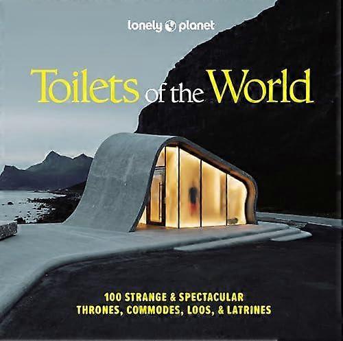 Lonely Planet Toilets Of The World by Lonely Planet Hardback Book