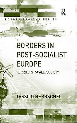 Borders in Post Socialist Europe: Territory Scale Society