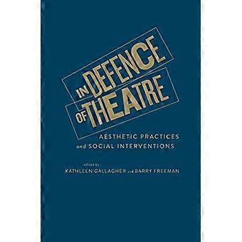 Bei der Verteidigung des Theaters: ästhetischer Praktiken und soziale Interventionen