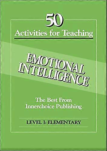 50 Activities for Teaching Emotional Intelligence (Level I)