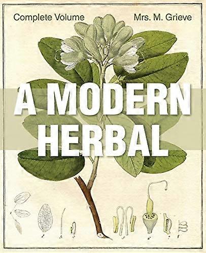 A Modern Herbal: The  - Complete Edition