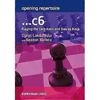 Opening Repertoire: ...C6: Playing the Caro-Kann and Slav as Black