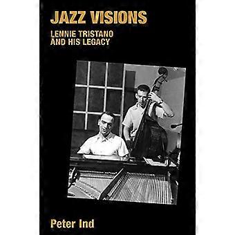 Jazz Visions: Lennie Tristano and His Legacy (Storia della musica popolare): Lennie Tristano e la sua eredità (Storia della musica popolare) [Illustrato]
