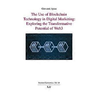 Gebruik van blockchain-technologie in digitale marketing: onderzoek naar het transformatieve potentieel van Web3
