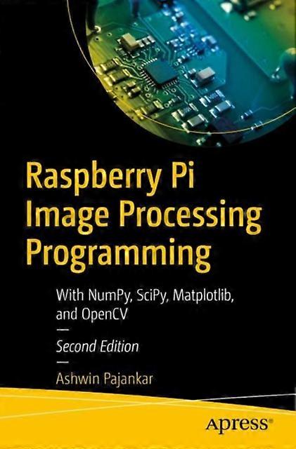 Raspberry Pi Image Processing Programming With Numpy Scipy Matplotlib A - Ashwin Pajankar - Paperback - en Book