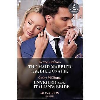 The Maid Married To The Billionaire Unveiled As The Italians Bride The Maid Marr - Lynne Graham
