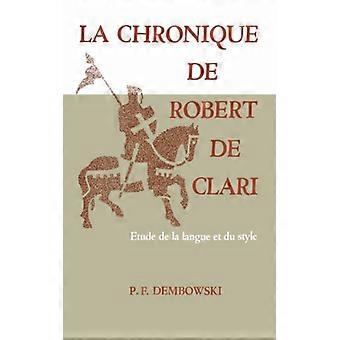 La Chronique De Robert De Clari Etude De La Langue Et Du Style - Dembowski, Peter, F - Paperback - English Book - History