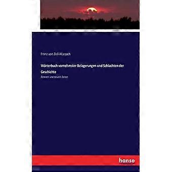 Wrterbuch Vornehmster Belagerungen Und Schlachten Der Geschichtelterern Und Neue - Franz von Zeil-Wurzach - Paperback - English Book - History