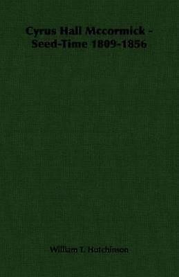 Cyrus Hall Mccormick SeedTime 18091856