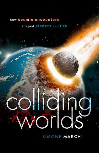 Colliding Worlds by Marchi & Simone Principal Scientist & Southwest Research Institute & Boulder CO & USA Hardback Book