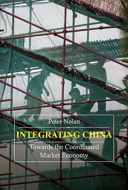 Integrating China by Peter Nolan Hardback Book