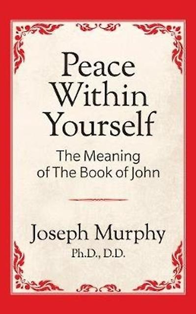 Peace Within Yourself The Meaning Of The Book Of John by Dr. Joseph Murphy Paperback Book