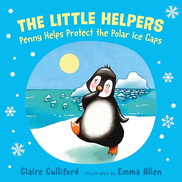 The Little Helpers Penny Helps Protect The Polar Ice Caps by Claire Culliford Paperback Book