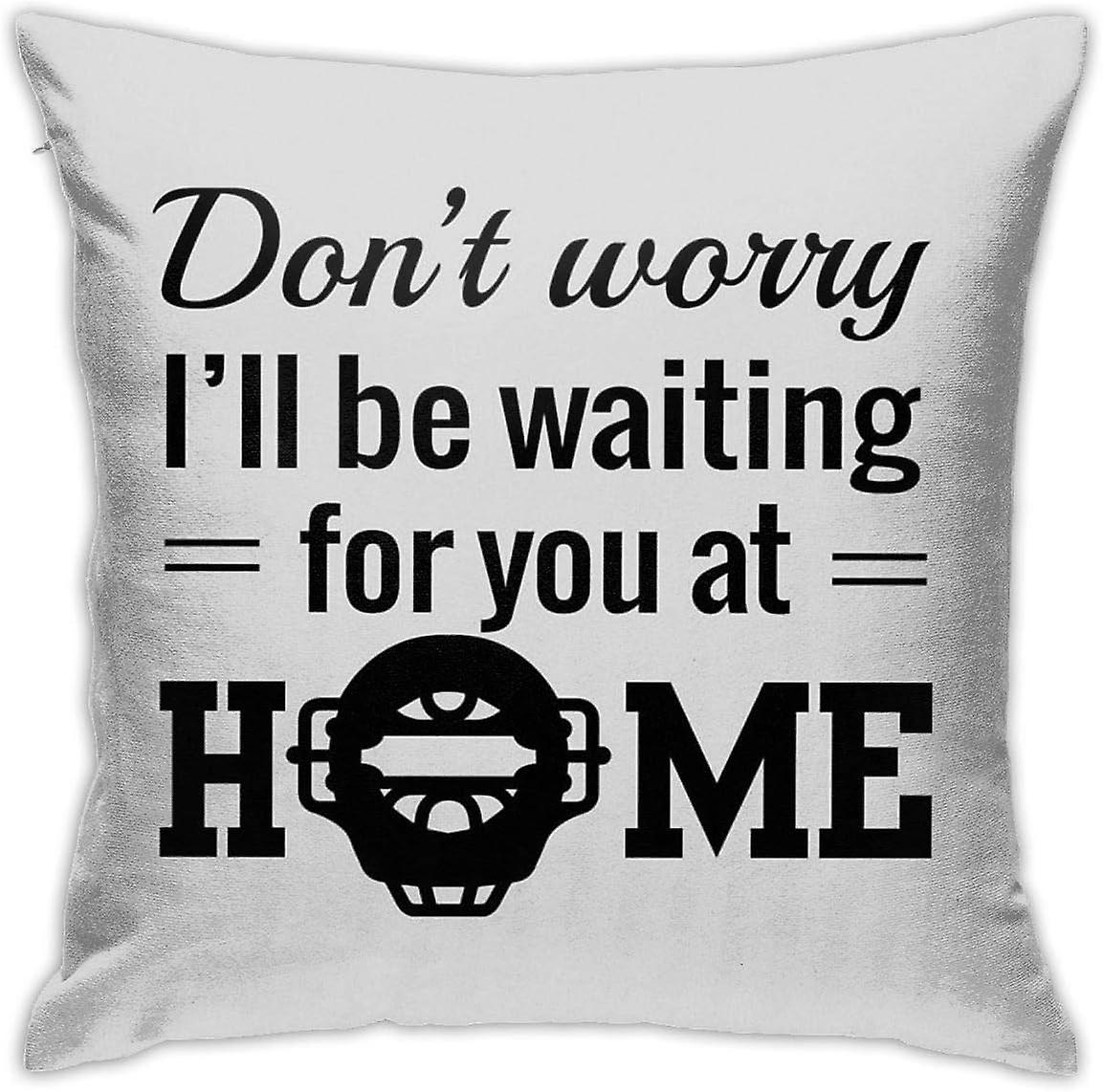 心配しないでください私は家であなたを待っています(キャッチャー)クッションスロー枕カバーソファ寝室用装飾枕カバー45CM * 45CM AA-2282