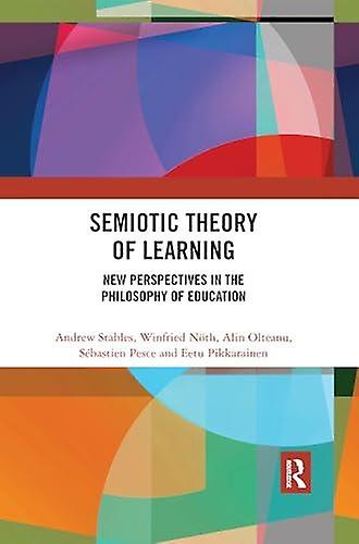 Semiotic Theory Of Learning by Pikkarainen, Eetu University of Oulu, Finland Paperback