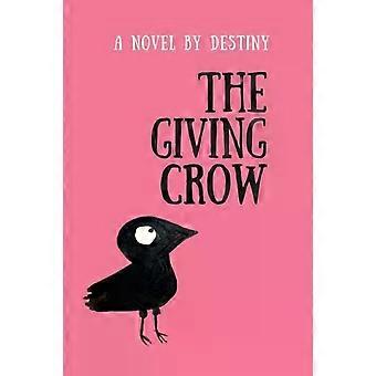 The Giving Crow By Destiny - Destiny Rhyne