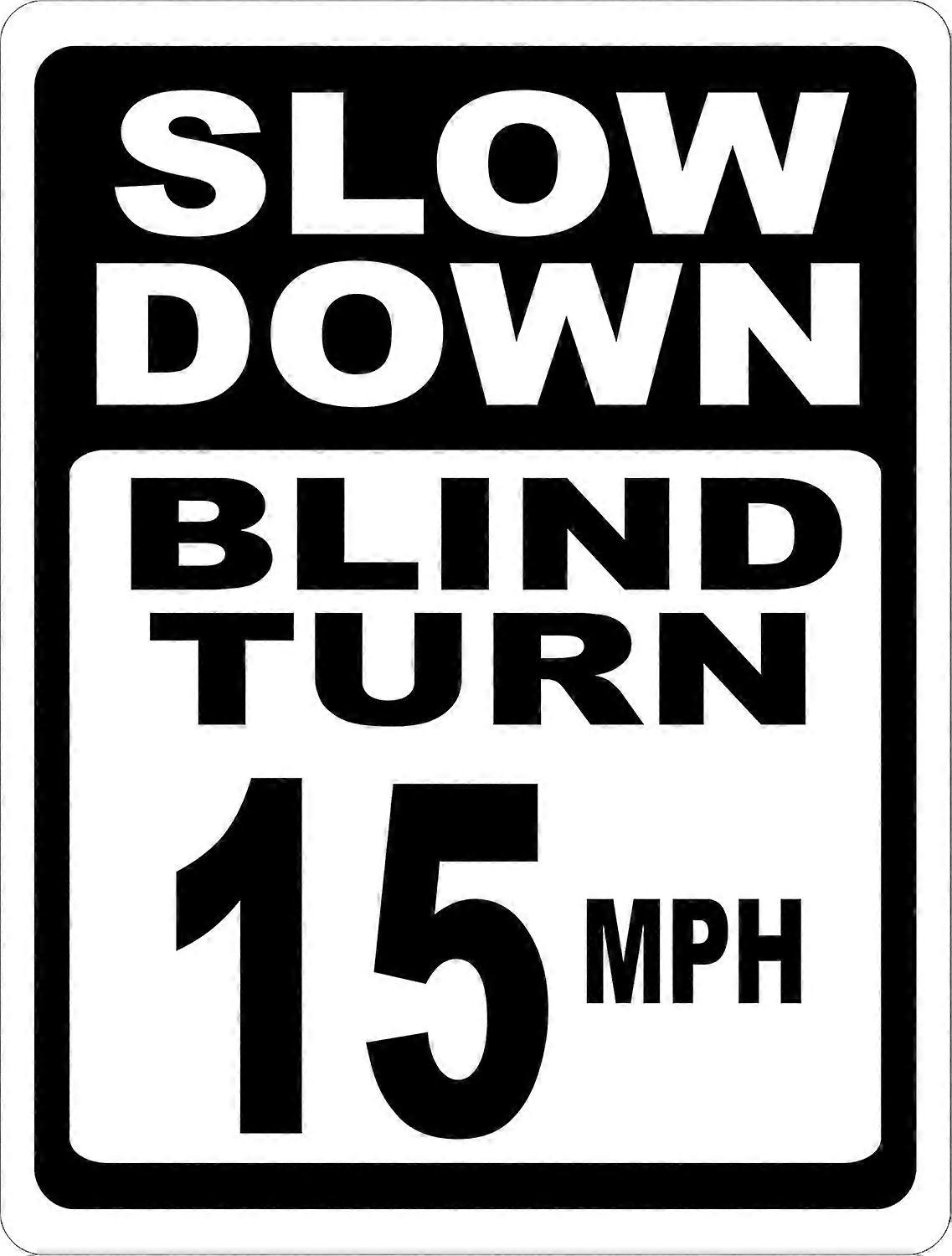 Slow Down Blind Turn 15 MPH Sign. 8x12 Metal.