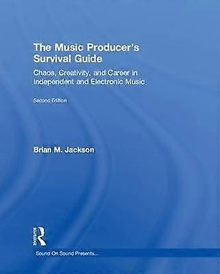 The Music Producerâs Survival Guide