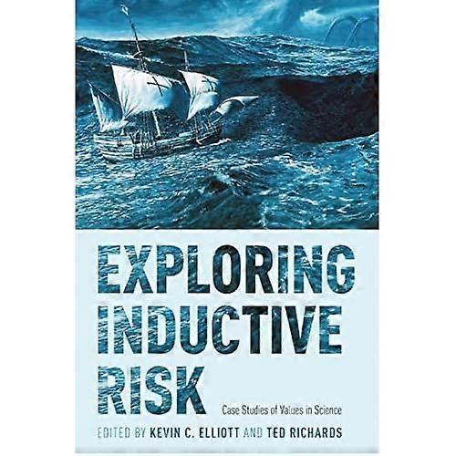 Exploring Inductive Risk: Case Studies of Values in Science