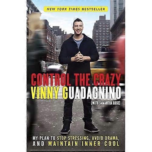 Control the Crazy: My Plan to Stop Stressing, Avoid Drama, and Maintain Inner Cool