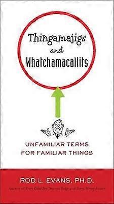 Thingamajigs and Watchamacallits