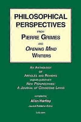 Philosophical Perspectives from Pierre Grimes and Opening Mind Writers