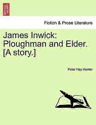James Inwick Ploughman and Elder A story