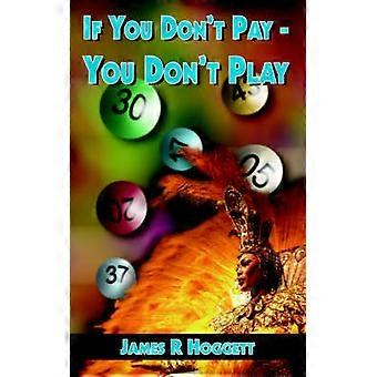 If You Don't Pay - You Don't Play