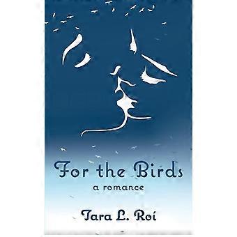 For The Birds A Romance - Tara L. Ro