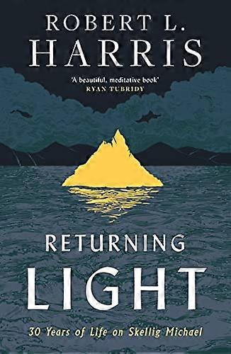 Returning Light: 30 Years of Life on Skellig Michael