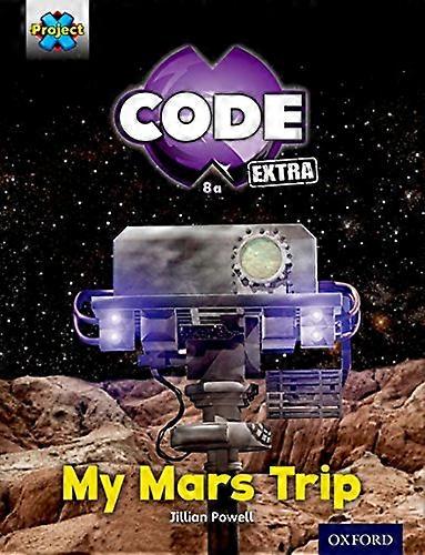 Project X CODE Extra: Yellow Book Band Oxford Level 3: Galactic Orbit: My Mars Trip