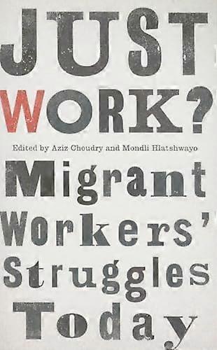 Just Work?: Migrant Workers Struggles Today