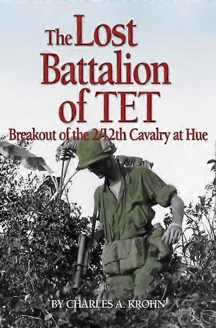 Lost Battalion Of Tet by Charles A Krohn Hardback Book