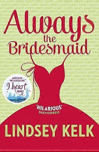 Always The Bridesmaid - Lindsey Kelk