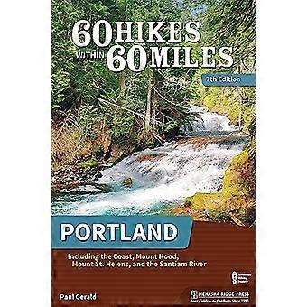 60 Hikes Within 60 Miles Portland Including the Coast Mount Hood Mount St. Helens and the Santiam River