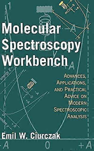 Molecular Spectroscopy Workbench: Advances Applications and Practical Advice on Modern Spectroscopic Analysis