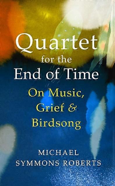 Quartet For The End Of Time by Michael Symmons Roberts Hardback Book