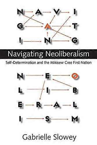 Navigating Neoliberalism: Self Determination and the Mikisew Cree First Nation