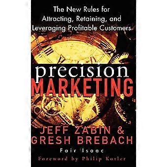 Precision Marketing : Les nouvelles règles pour attirer, retenir et s’appuyant sur des clients rentables
