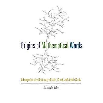 Opprinnelsen til matematiske ord: en omfattende Dictionary of latin, gresk og arabisk røtter