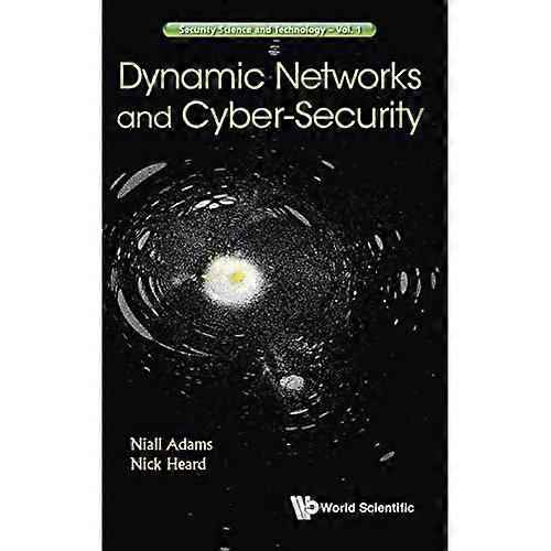 Dynamic Networks and Cyber-Security (Security Science and Technology)