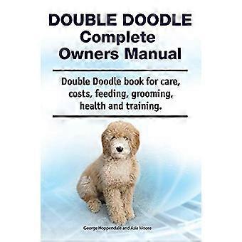 Double Doodle Komplette Bedienungsanleitung. Double Doodle Buch für Pflege, Kosten, Fütterung, Pflege, Gesundheit und Training.