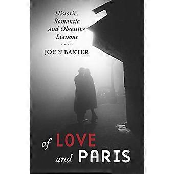 Von Liebe und Paris: Historische, romantische und obsessive Liaisons