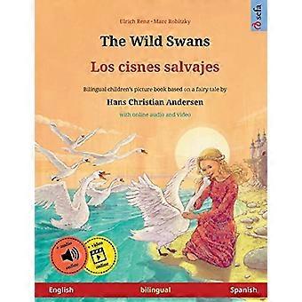 Die wilden Schwäne – Los Cisnes Salvajes (Englisch – Spanisch). Nach einem Märchen von Hans Christian Andersen: Zweisprachiges Kinderbuch mit MP3-Hörbuch.