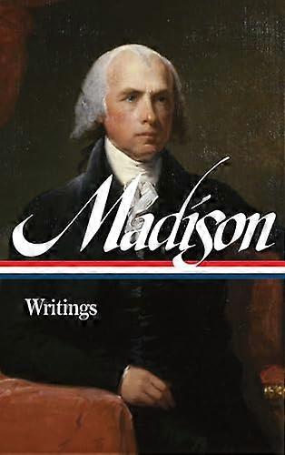 James Madison Writings (LOA 109)