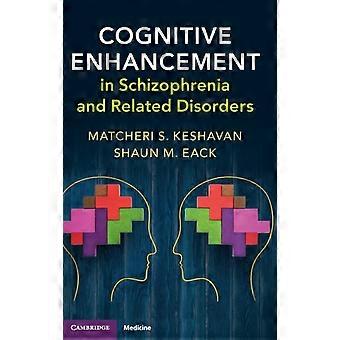 Cognitive Enhancement In Schizophrenia And Related Disorders - Matcheri Keshavan
